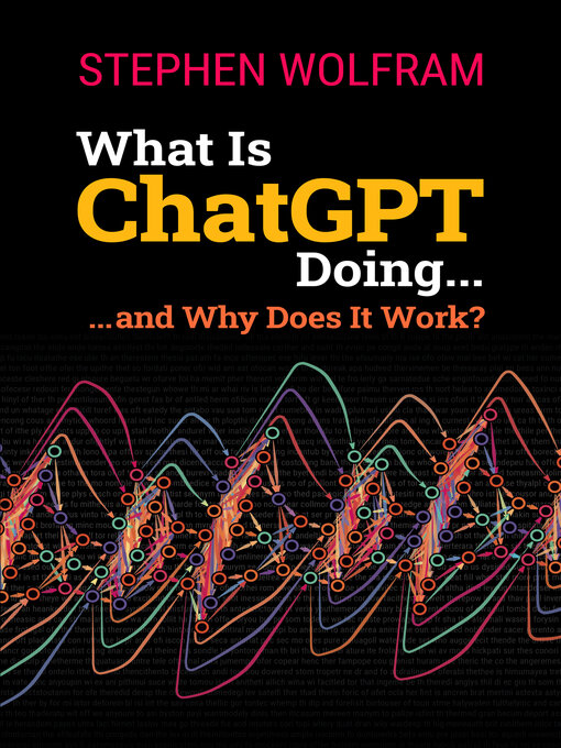 Title details for What Is ChatGPT Doing by Stephen Wolfram - Available